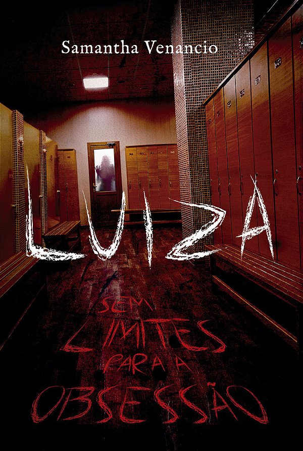 Luiza Sem Limites Para A Obsessão