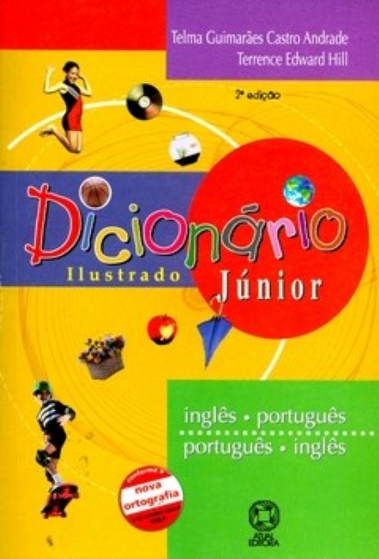 Dicionário Ilustrado Júnior - Inglês/Port - Port/Inglês - Conforme A Nova Ortografia - 2ª Ed.