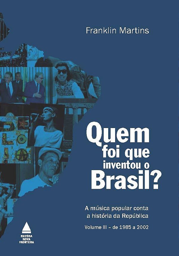 Quem Foi Que Inventou O Brasil?