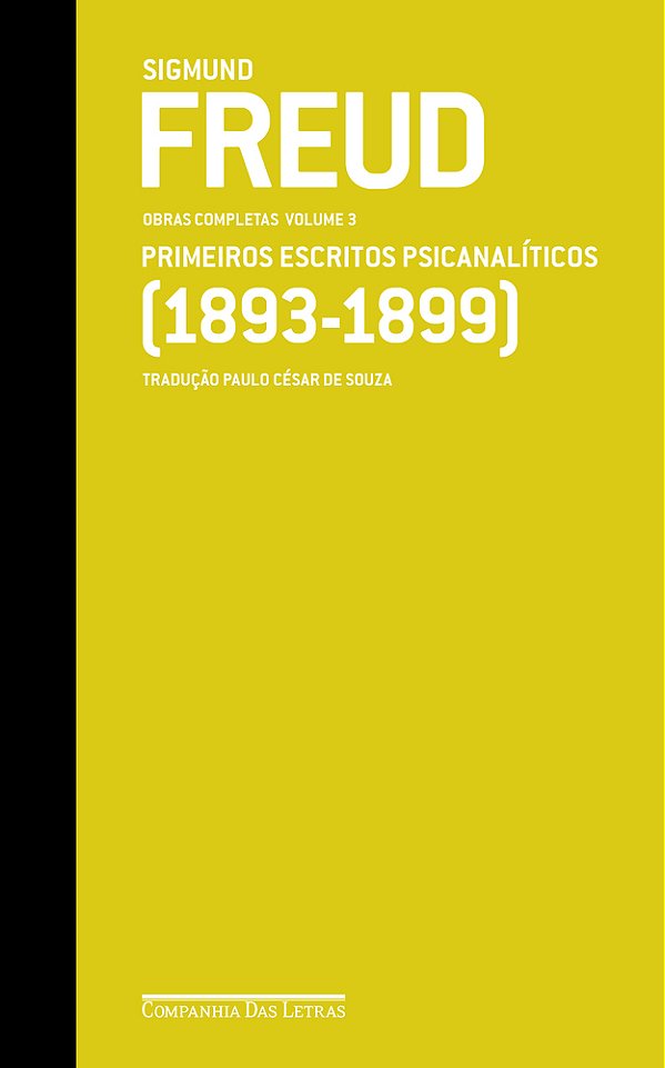 Freud (1893-1899) - Obras Completas Volume 3 Primeiros Escritos Psicanalíticos..-