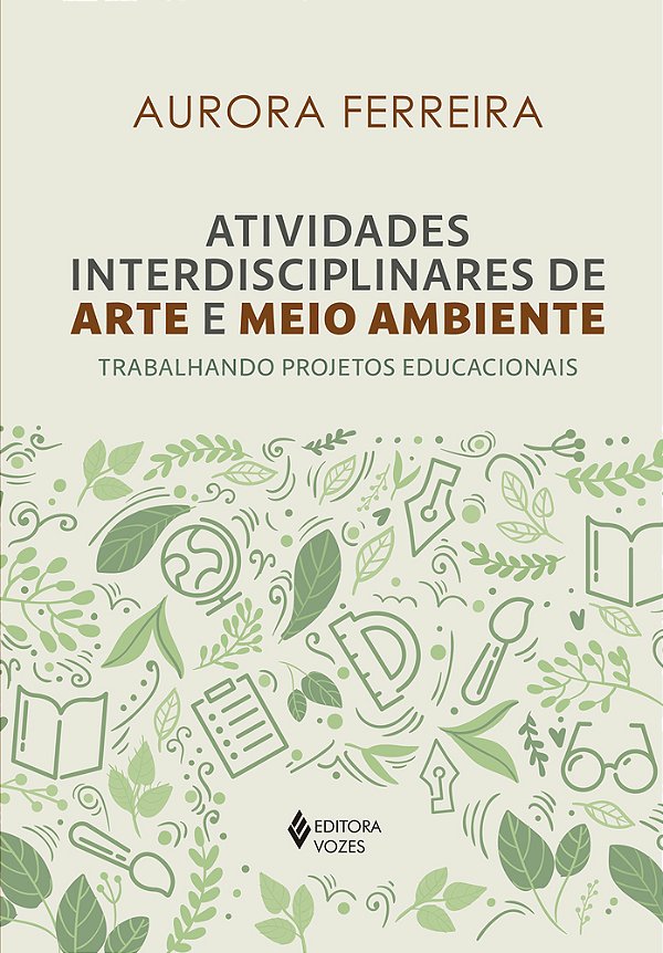 Atividades Interdisciplinares De Arte E Meio Ambiente Trabalhando Projetos Educacionais