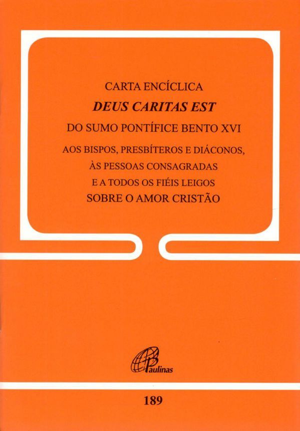 Carta Encíclica Deus Caritas Est Do Sumo Pontífice Bento XVI - Doc.189 Aos Bispos, Presbíteros E Diáconos, Às Pessoas Consagradas E...