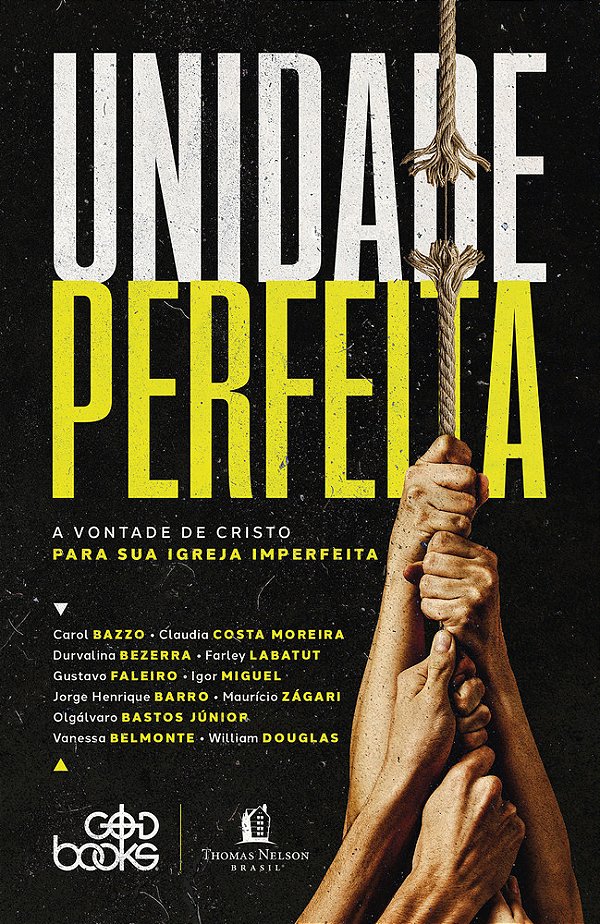 Unidade Perfeita A Vontade De Cristo Para Sua Igreja Imperfeita