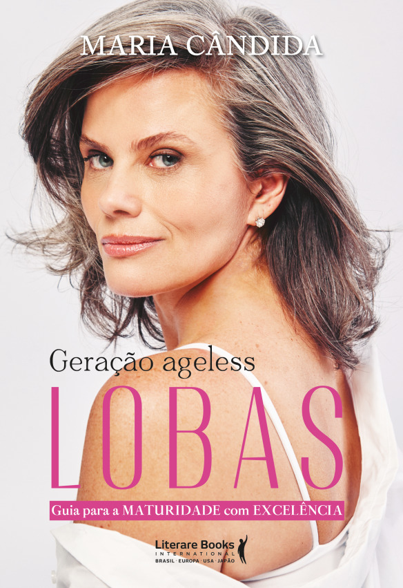 Geração Ageless: Lobas Guia Para A Maturidade Com Excelência