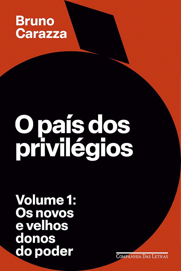 O País Dos Privilégios – Volume 1 Os Novos E Velhos Donos Do Poder..-