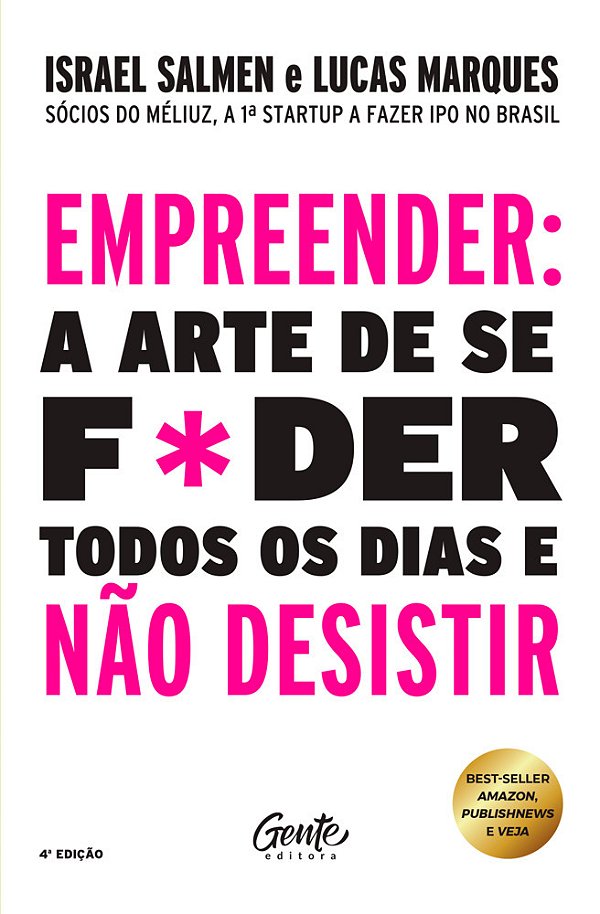 Empreender: A Arte De Se F*der Todos Os Dias E Não Desistir – Capa Nova Um Manual De Sobrevivência Para O Mundo Real Do Empreendedorismo