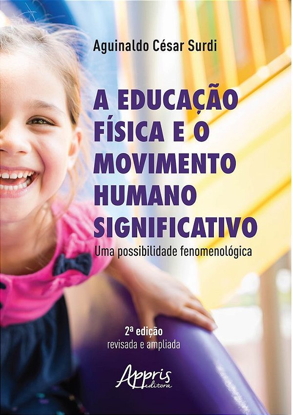 A Educação Física E O Movimento Humano Significativo: Uma Possibilidade Fenomenológica..-