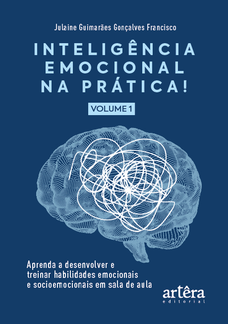Inteligência Emocional Na Prática Aprenda A Desenvolver E Treinar Habilidades Emocionais E Socioemocionais Em Sala De Aula (Volume I)..-