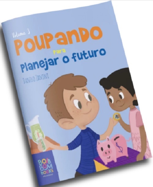 Poupando Para Planejar O Futuro - Educação Financeira - Vol 3..-