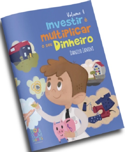 Investir E Multiplicar O Seu Dinheiro - Educação Financeira - Vol 4..-