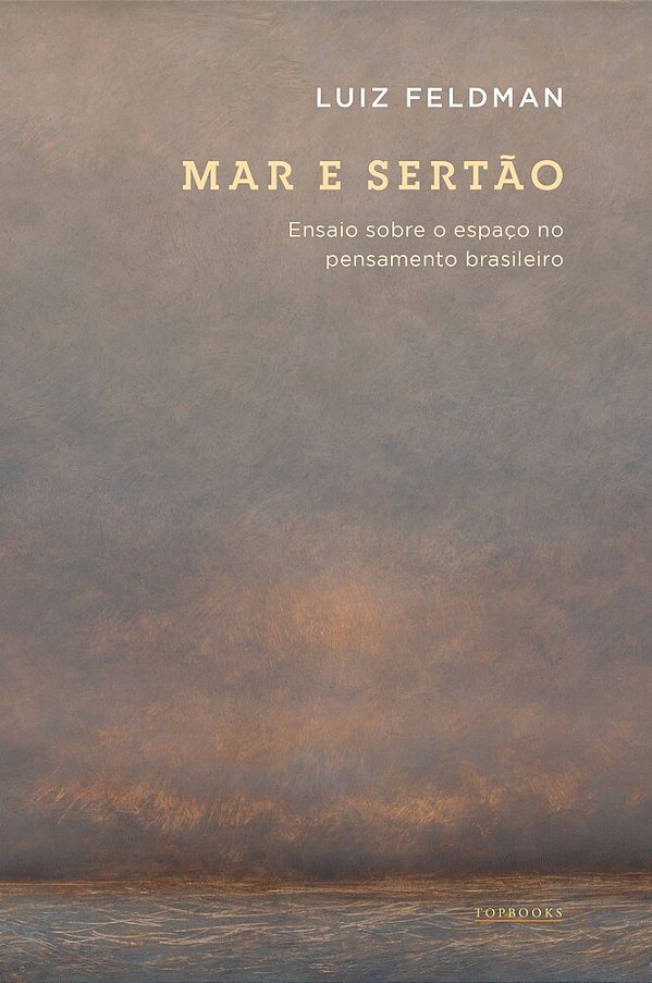 Mar E Sertão/Ensaio Sobre O Espaço No Pensamento Brasileiro..-