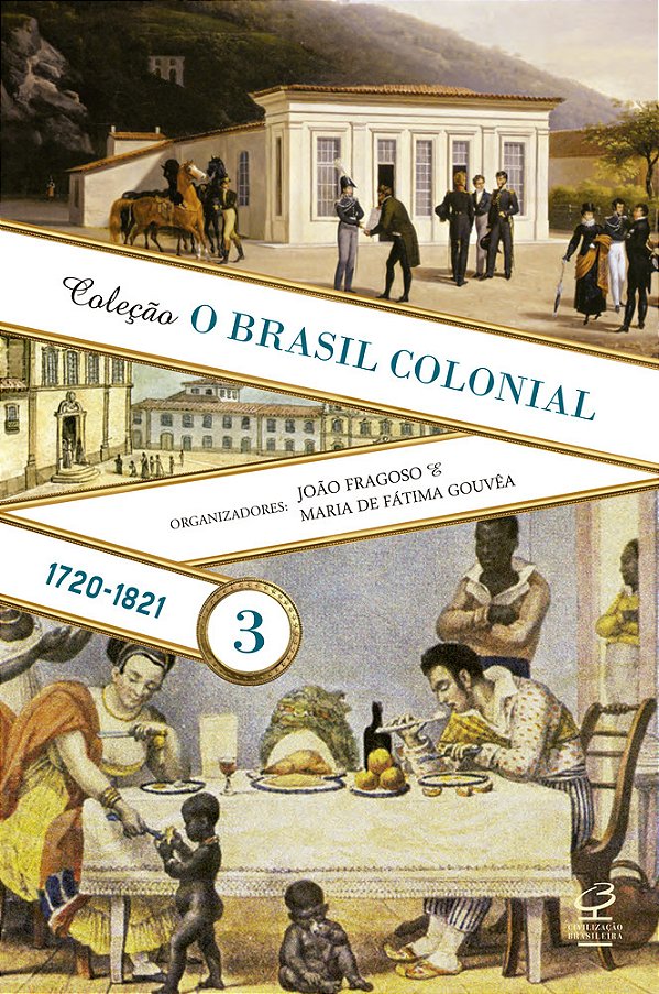 O Brasil Colonial - Vol. 3 (1720 - 1821)..-