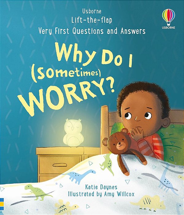 Why Do I (Sometimes) Worry? - Lift-The-flap Very First Questions And Answers