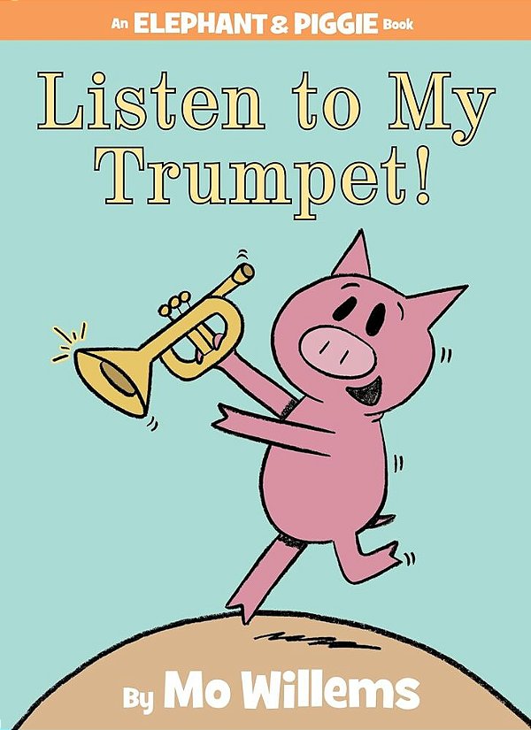 Listen To My Trumpet! - An Elephant And Piggie Book - Hardcover-..