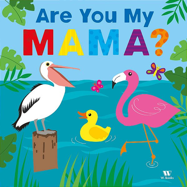 Are You My Mama?
