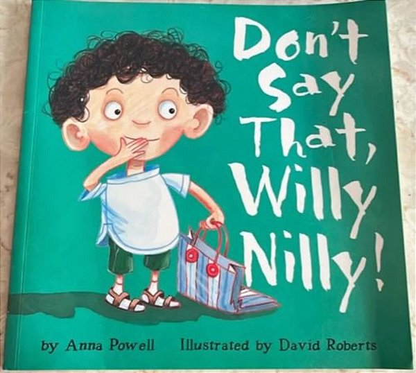 Don't Say That Willy Nilly!