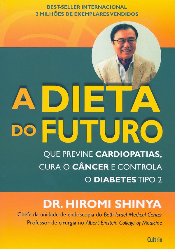 Dieta Do Futuro Que Previne Cardiopatias, Cura O Câncer E Controla O Diabetes Tipo 2..-