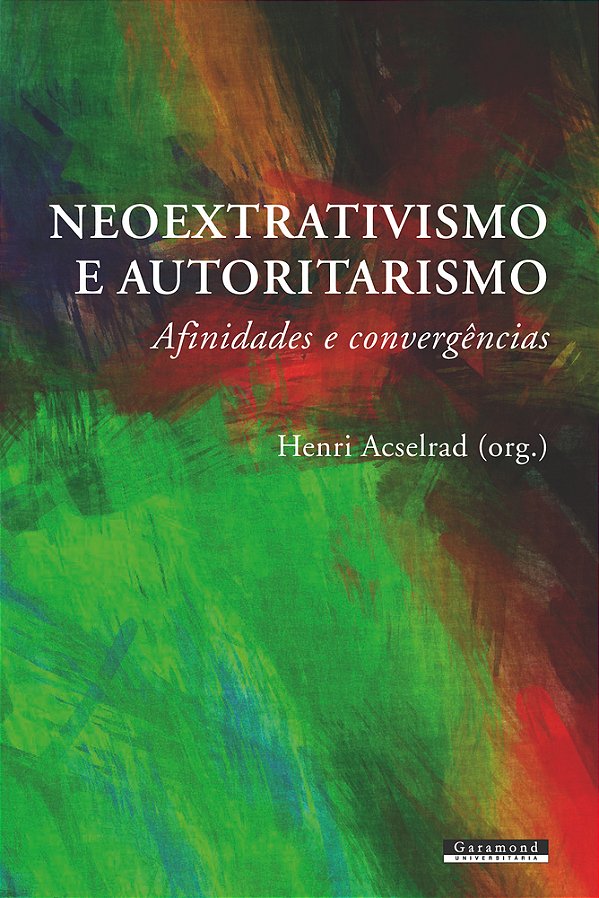 Neoextrativismo E Autoritarismo Afinidades Econvergências..-