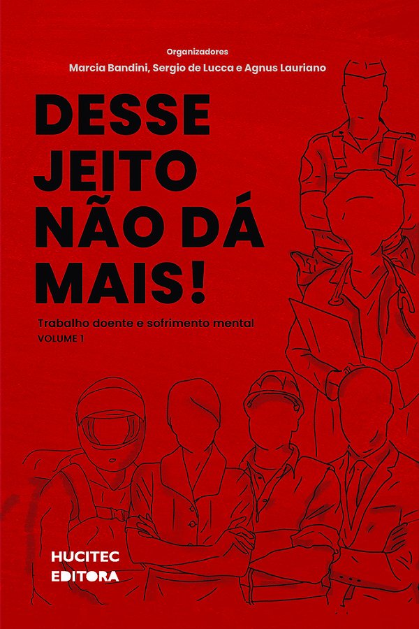 Desse Jeito Não Dá Mais: Trabalho Doente E Sofrimento Mental..-