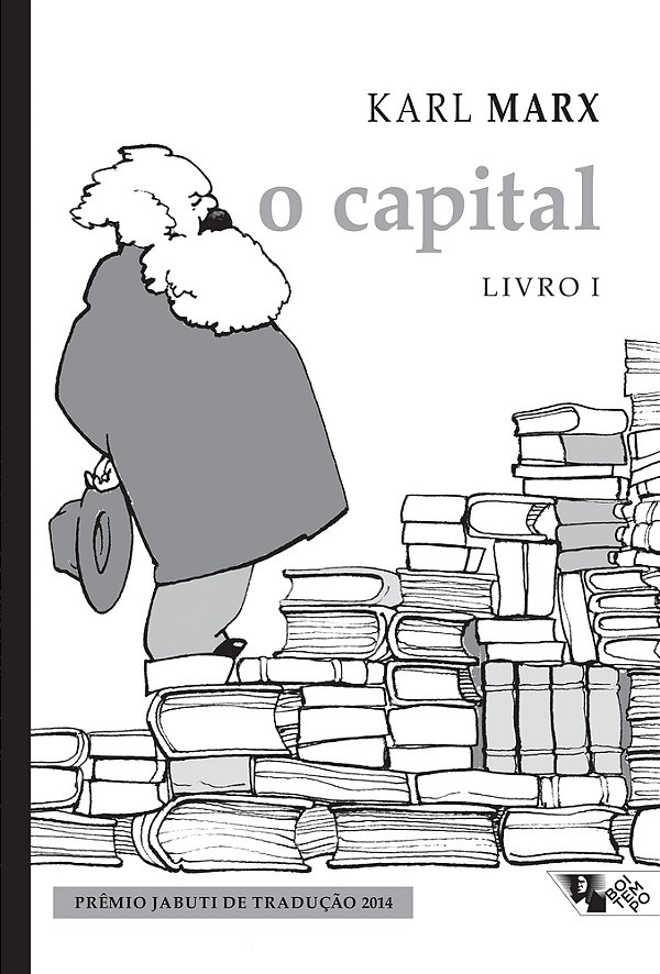O Capital [Livro 1] (Nova Edição!) O Processo De Produção Do Capital: Crítica Da Economia Política..-
