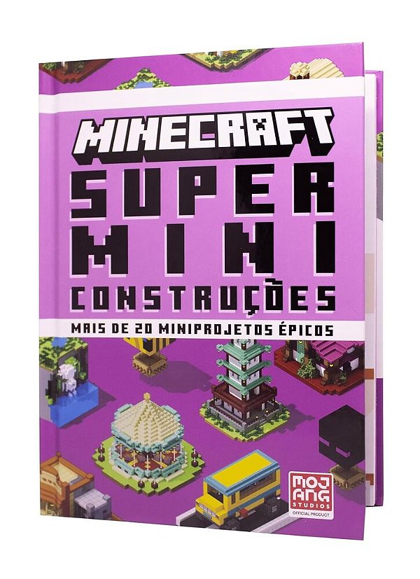 Minecraft: Super Miniconstruções - Guia Oficial Com Mais De 20 Miniprojetos Épicos
