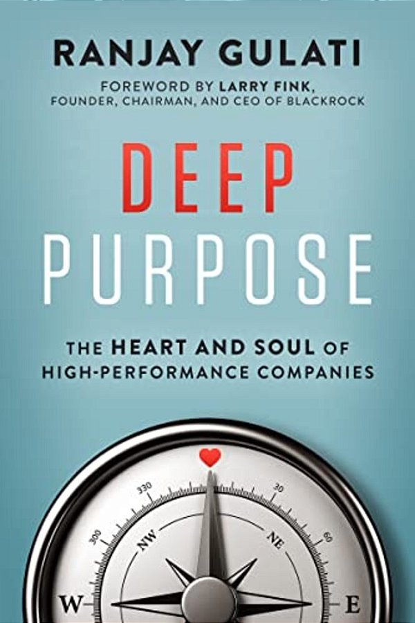 Deep Purpose: The Heart And Soul Of High-Performance Companies - Hardback-..