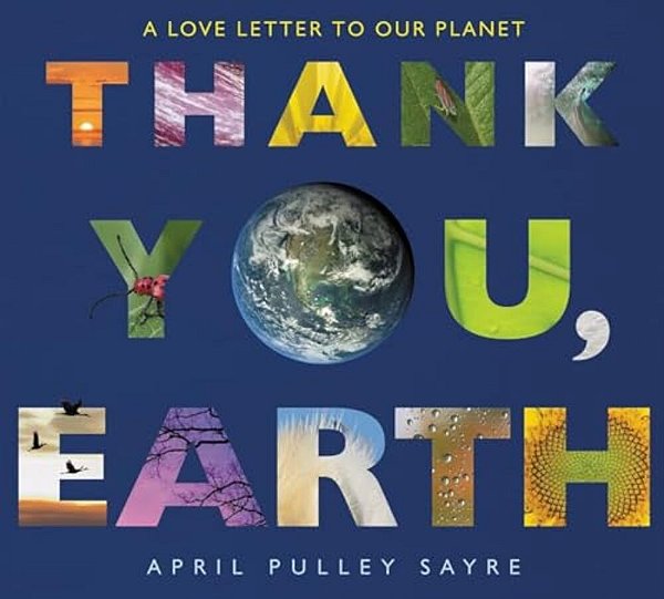 Thank You, Earth - A Love Letter To Our Planet - A Springtime Book For Kids-..