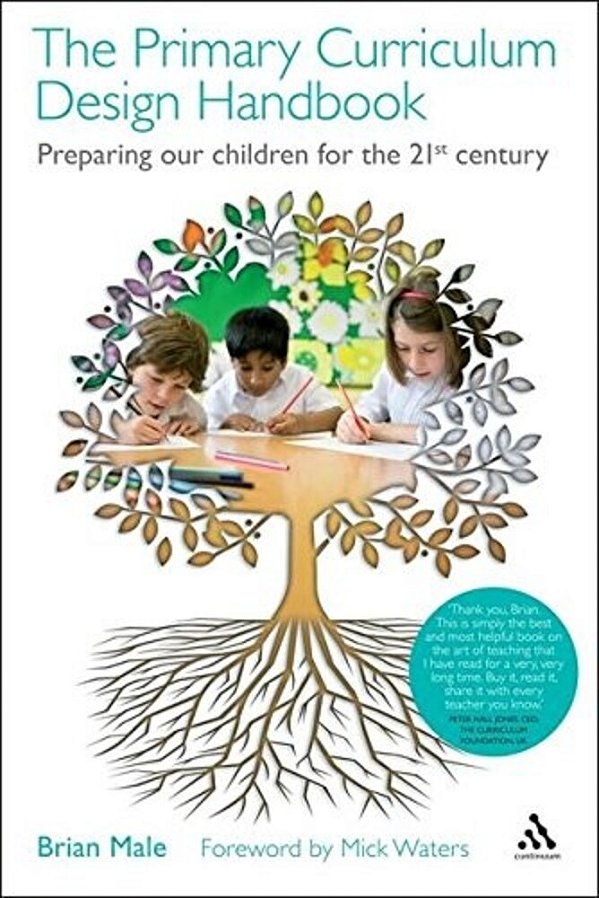 The Primary Curriculum Design Handbook - Preparing Our Children For The 21St Century-..