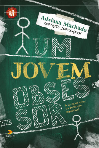 Um Jovem Obsessor - A Força Do Amor Na Redenção Espiritual..-