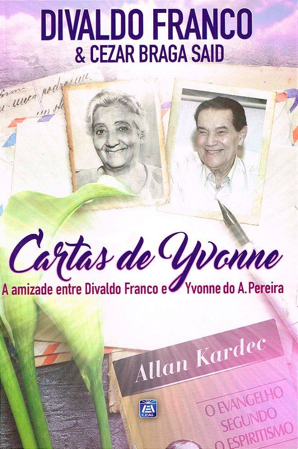 Cartas De Yvonne A Amizade Entre Divaldo Franco E Yvonne Do A. Pereira..-