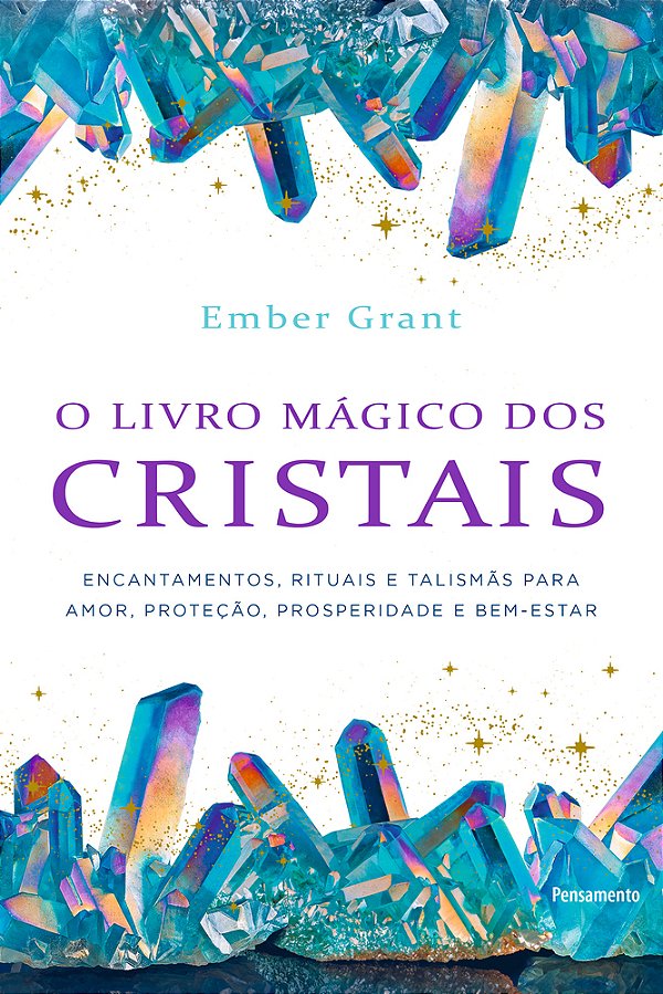 O Livro Mágico Dos Cristais Encantamentos, Rituais E Talismãs Para Amor, Proteção, Prosperidade E Bem-Estar..-