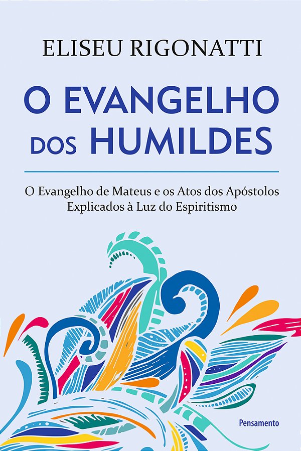 O Evangelho Dos Humildes O Evangelho De Mateus E Os Atos Dos Apóstolos Explicados À Luz Do Espiritismo..-