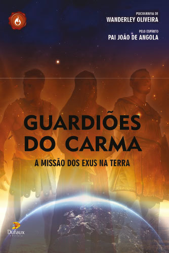 Guardiões Do Carma - A Missão Dos Exus Na Terra..-