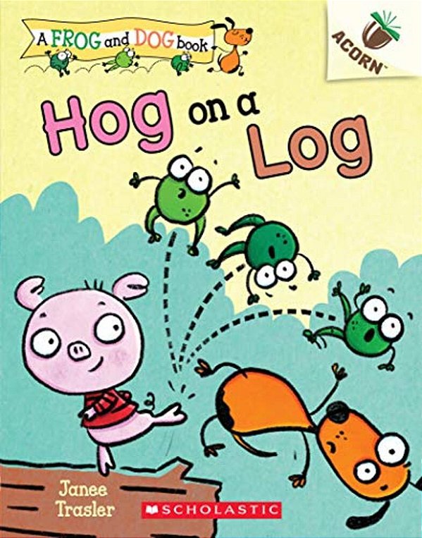Frog And Dog Book 3HOG On A Log Pb