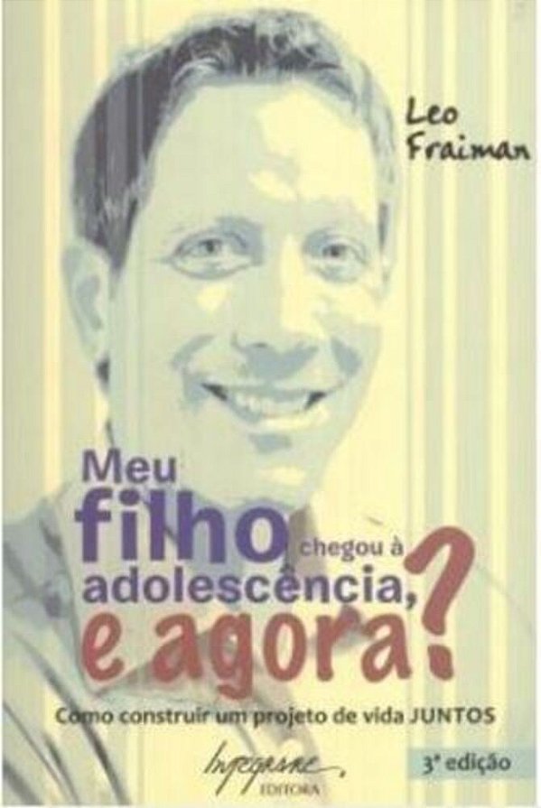 Meu Filho Chegou A Adolescencia, E Agora? - 3ª Ed