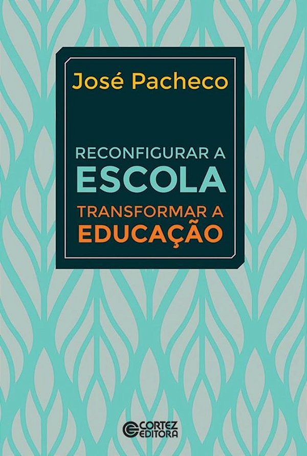 Reconfigurar A Escola, Transformar A Educação..-