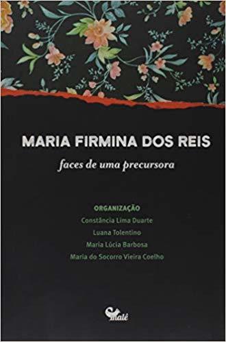 Maria Firmina Dos Reis - Faces De Uma Precursora..-