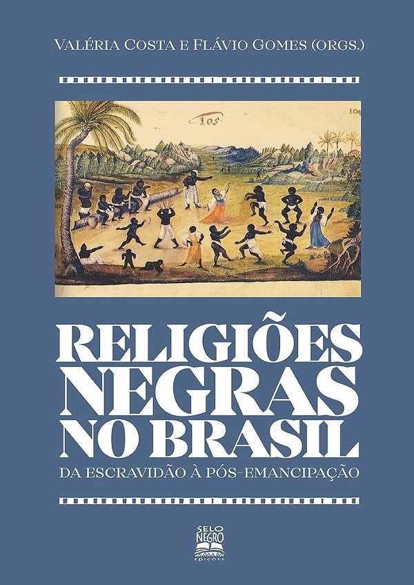 Religiões Negras No Brasil Da Escravidão À Pós-Emancipação..-