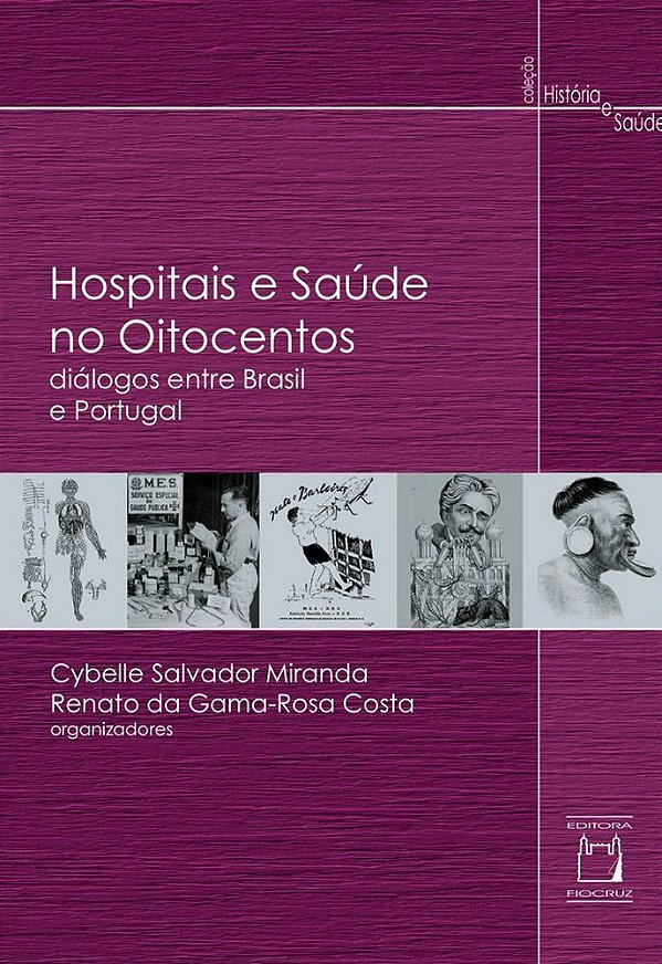 Hospitais E Saúde No Oitocentos Diálogos Entre Brasil E Portugal..-
