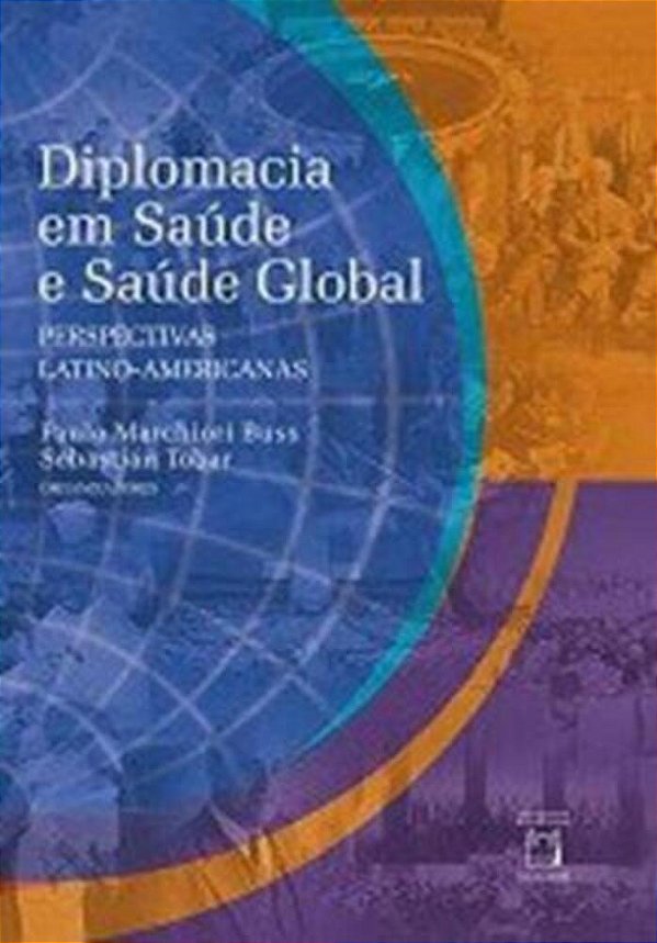 Diplomacia Em Saúde E Saúde Global Perspectivas Latino-Americanas..-