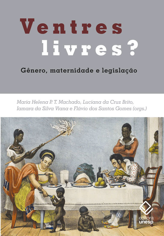 Ventres Livres? Gênero, Maternidade E Legislação..-