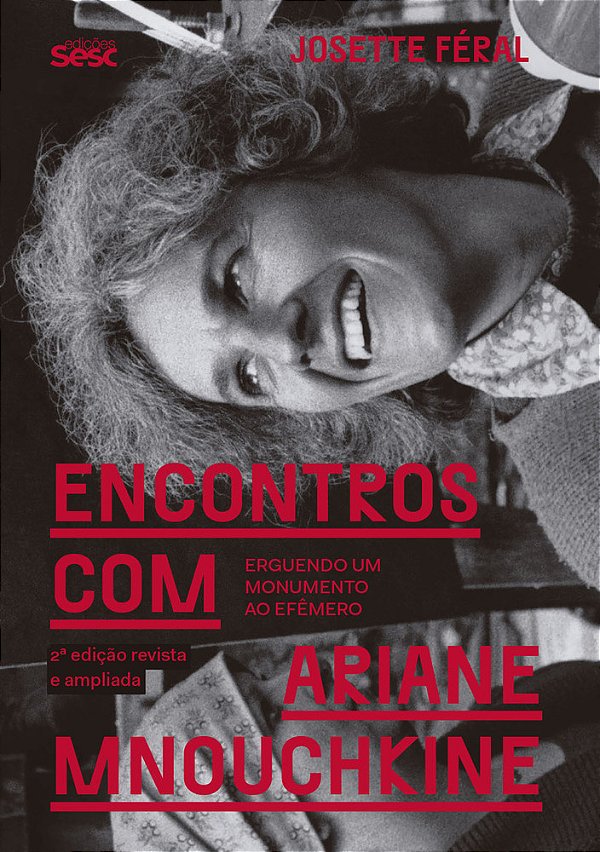 Encontros Com Ariane Mnouchkine Erguendo Um Monumento Ao Efêmero..-