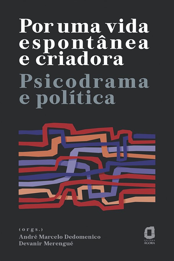 Por Uma Vida Espontânea E Criadora Psicodrama E Política..-