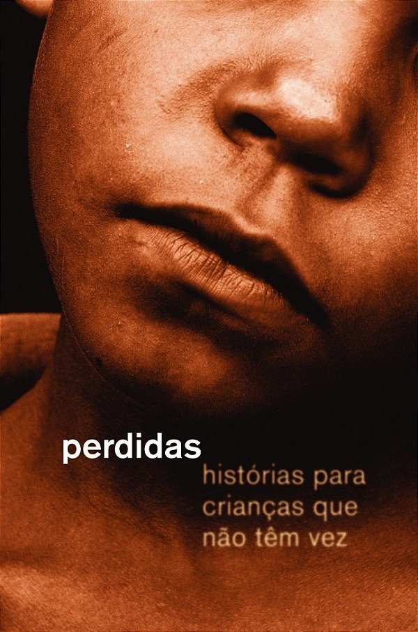 Perdidas Histórias Para Crianças Que Não Têm Vez..-