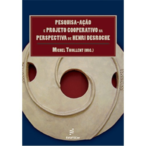 Pesquisa-Ação E Projeto Cooperativo Na Perspectiva De Henri Desroche..-