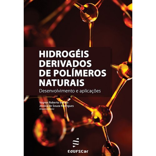 Hidrogéis Derivados De Polímeros Naturais Desenvolvimento E Aplicações..-