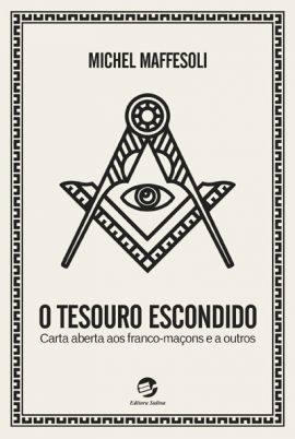 O Tesouro Escondido Carta Aberta Aos Franco-Maçons E A Outros..-