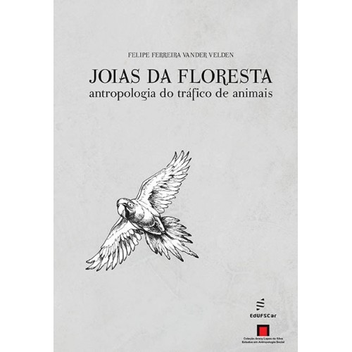 Joias Da Floresta Antropologia Do Tráfico De Animais..-
