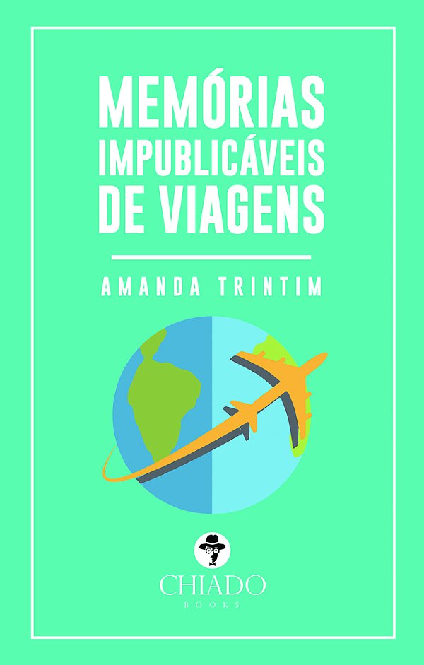Memórias Impublicáveis De Viagens..-
