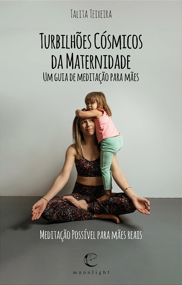 Turbilhões Cósmicos Da Maternidade - Um Guia De Meditação Para Mães..-